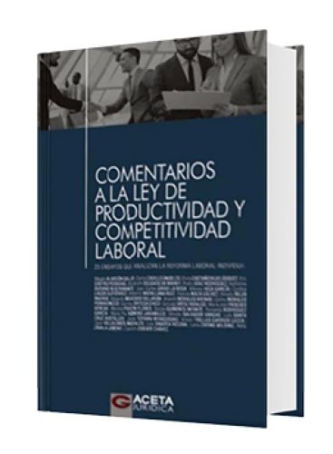 COMENTARIOS A LA LEY DE PRODUCTIVIDAD Y COMPETITIVIDAD LABORAL